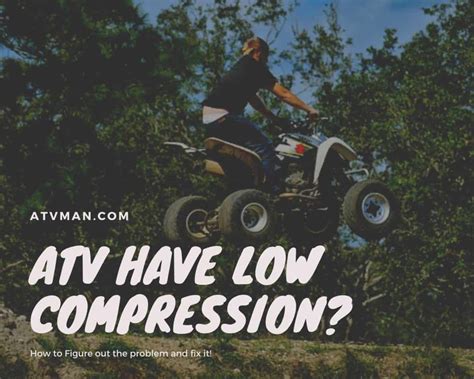 What Causes Low Compression in an ATV and How to Fix it